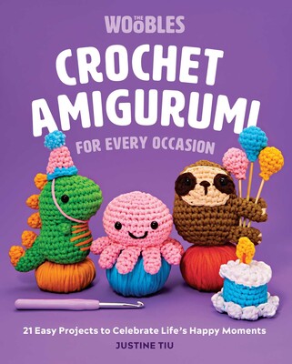 The Woobles Crochet Amigurumi for Every Occasion Pattern Book by Justine Tiu