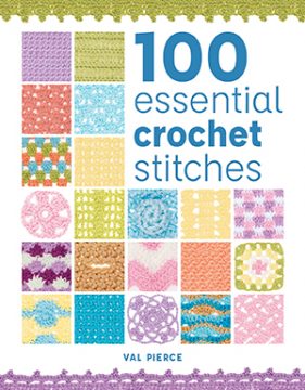 100 Essential Crochet Stitches by Val Pierce