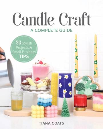 Candle Craft - A Complete Guide by Tiana Coats