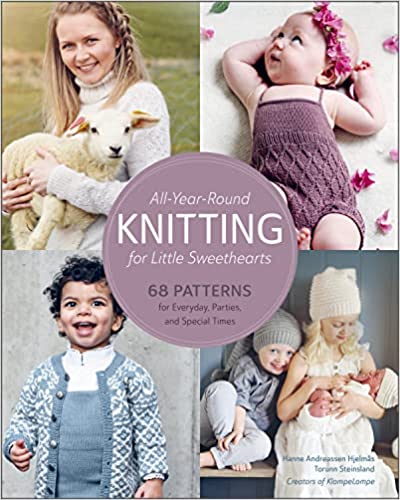 All-Year-Round Knitting for Little Sweethearts 68 Patterns for Everyday, Parties, and Special Moments