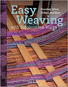 Easy Weaving with Supplemental Warps Overshot, Velvet, Shibori, and More