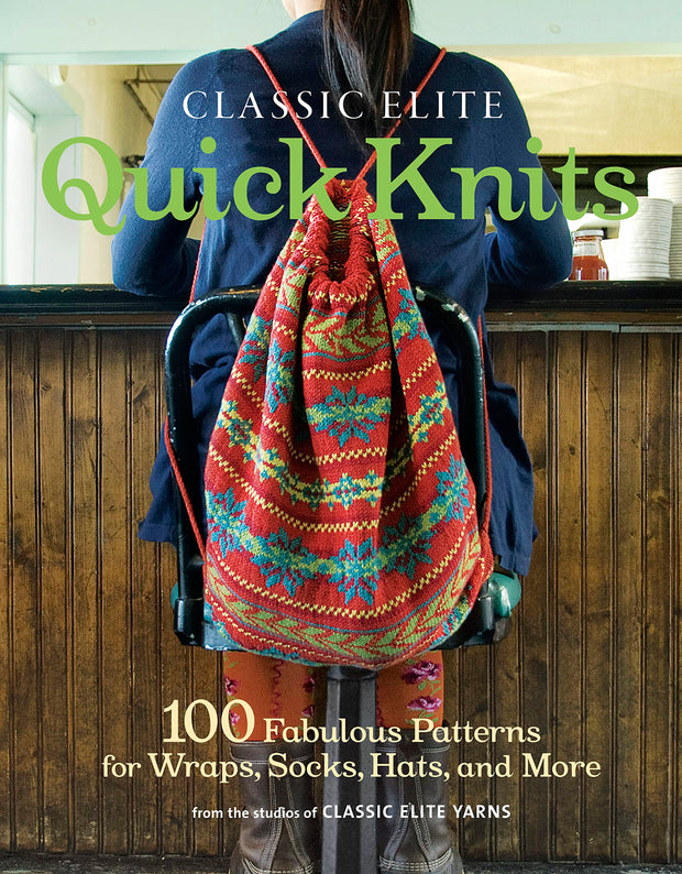 Classic Elite Quick Knits - 100 Fabulous Patterns for Wraps, Socks, Hats, and More