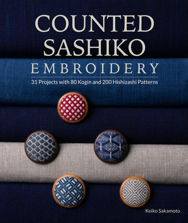Counted Sashiko Embroidery : 31 Projects with 80 Kogin and 200 Hishizashi Patterns By Keiko Sakamoto