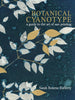 Botanical Cyanotype: A Guide to the Art of Sun Printing by Sarah Bourne Rafferty