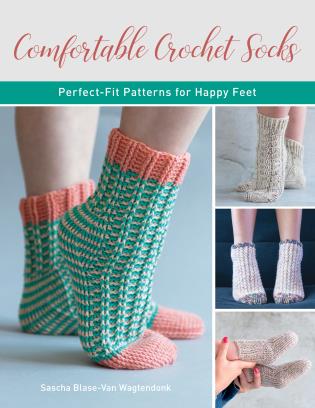 Comfortable Crochet Socks - Perfect-Fit Patterns for Happy Feet Pattern Book by Sasha Blase-Van Wagtendonk