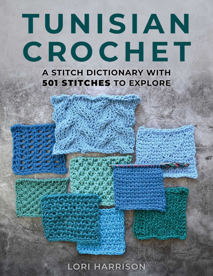 Tunisian Crochet: A Stitch Dictionary with 501 Stitches to Explore by Lori Harrison