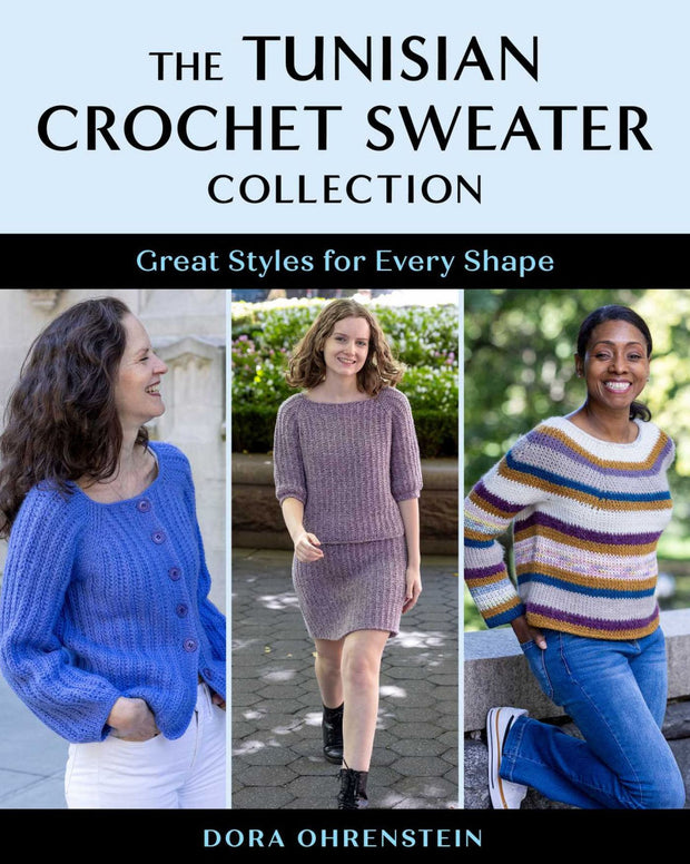 The Tunisian Crochet Sweater Collection: Great Styles for Every Shape by Dora Ohrenstein