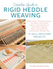 Complete Guide to Rigid Heddle Weaving Beginner Basics, Finishing Techniques, Color Effects, Pick-up Sticks, Tapestry, Two-Heddle Weaving, Clasped Weft, Krokbragd, Finger-Controlled Weaving, Troubleshooting, And Much More by Petra Marciniak