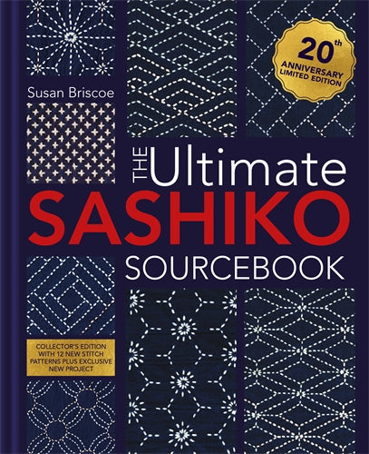 The Ultimate Sashiko Sourcebook 20th Anniversary Limited Edition  Collector's edition with 12 new stitch patterns plus exclusive new project  SUSAN BRISCOE2.99