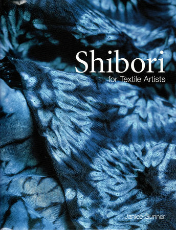 Shibori for Textile Artists by Janice Gunner