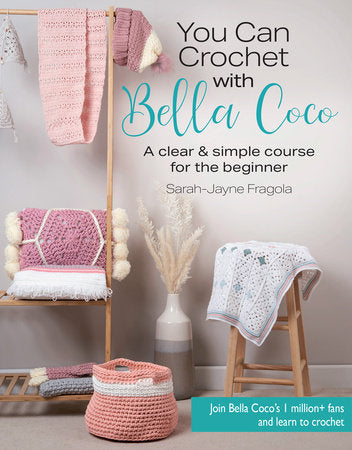 You Can Crochet with Bella Coco Pattern book by Sarah-Jayne Fragola