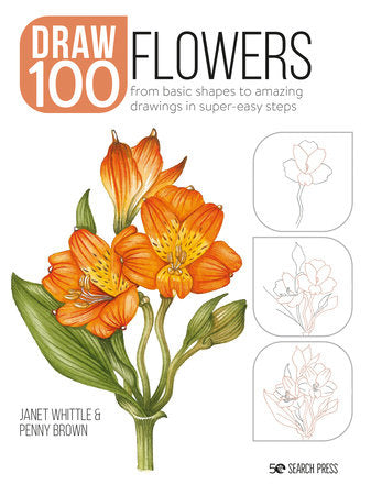 How To Draw 100 - Flowers by Janet Whittle & Penny Brown