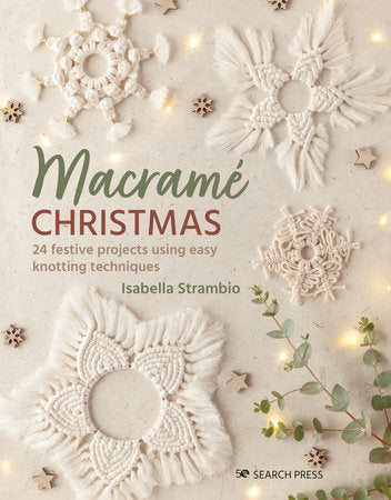 Macramé Christmas - 24 Festive Projects Using Easy Knotting Techniques by Isabella Strambio