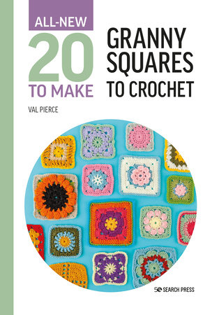 All-New 20 to Make Granny Squares to Crochet Pattern Book by Val Pierce