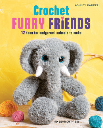 Crochet Furry Friends - 12 Faux Fur Amigurumi Friends to Make by Ashley Parker