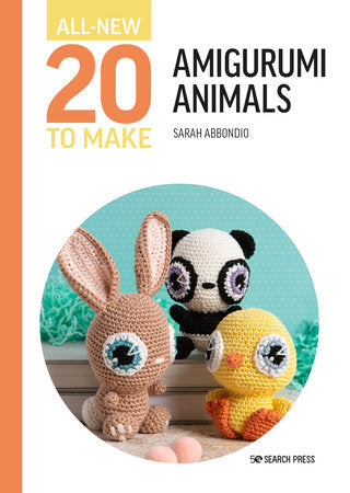 All-New 20 to Make - Amigurumi Animals by Sarah Abbondio