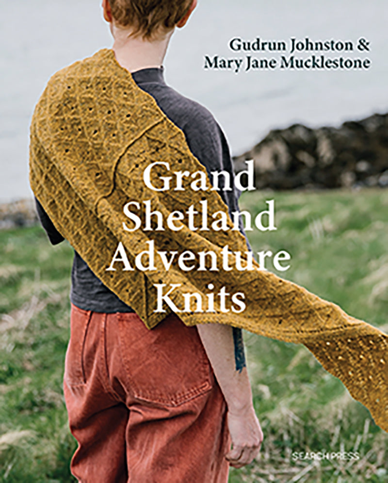 Grand Shetland Adventure Knits by Gudrun Johnston &amp; Mary Jane Mucklestone