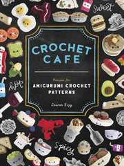 Crochet Cafe Recipes for Amigurumi Crochet Patterns by Lauren Espy