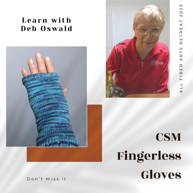 CSM Fingerless Gloves with Deb Oswald - All Fiber Arts Retreat 2023