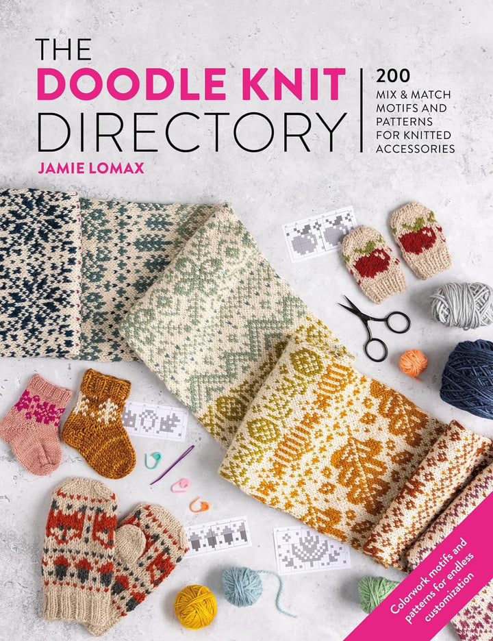 The Doodle Knit Directory 200 Mix &amp; Match Motifs and Patterns For Knitted Accessories by Jamie Lomax