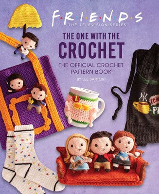 Friends - The One WIth The Crochet - The Official Crochet Pattern Book by Lee Sartori