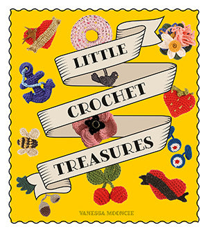 Little Crochet Treasures by Vanessa Mooncie