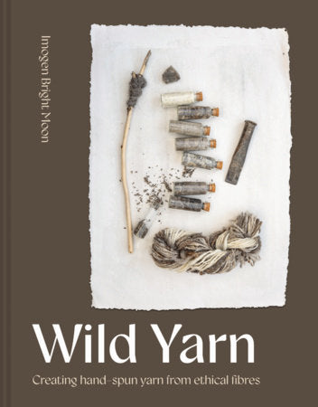 Wild Yarn Creating hand-spun yarn from ethical fibres by Imogen Bright Moon