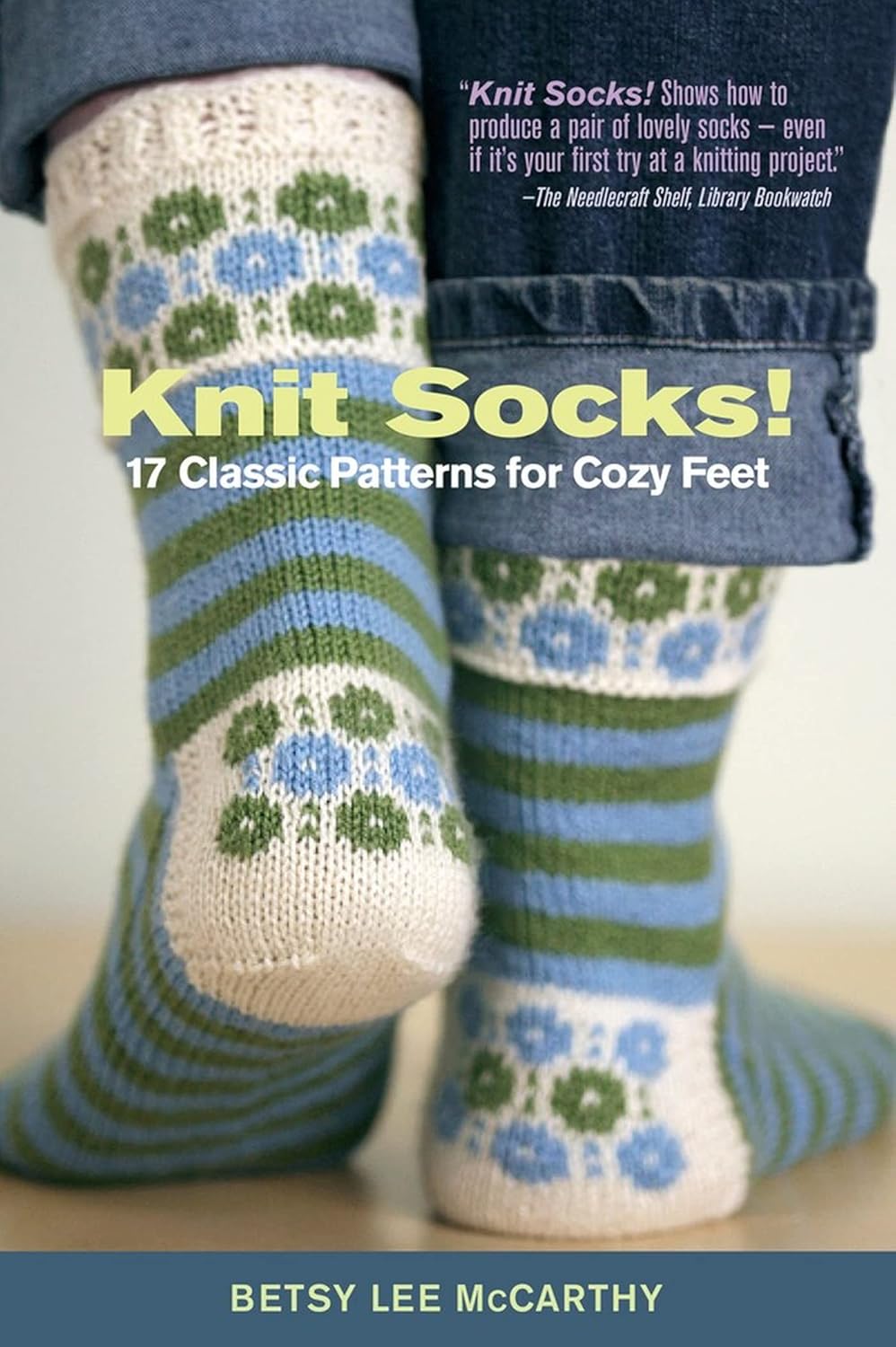 Knit Socks!: 17 Classic Patterns for Cozy Feet by Betsy McCarthy