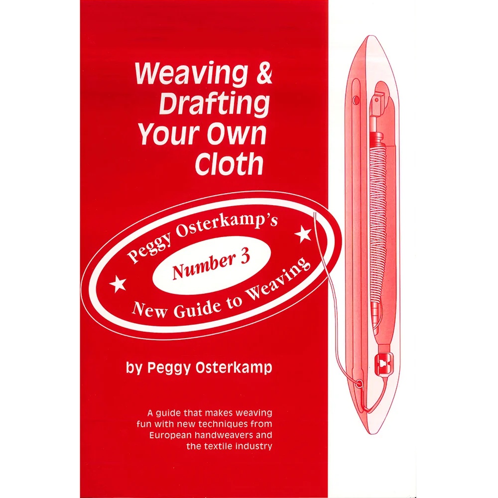 Weaving &amp; Drafting Your Own Cloth by Peggy Osterkamp