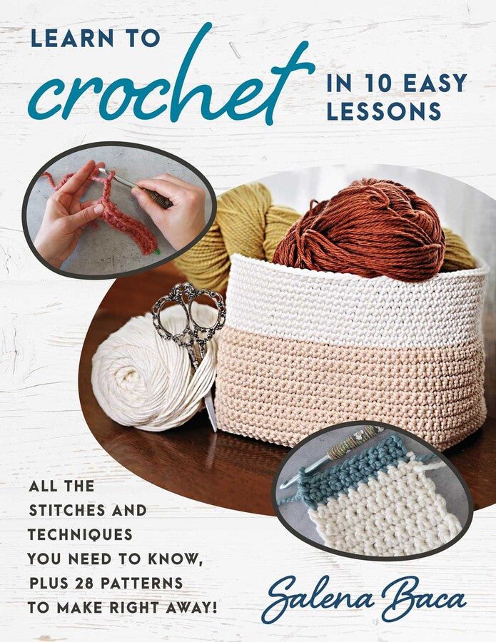Learn to Crochet in 10 easy lessons by Salena Baca