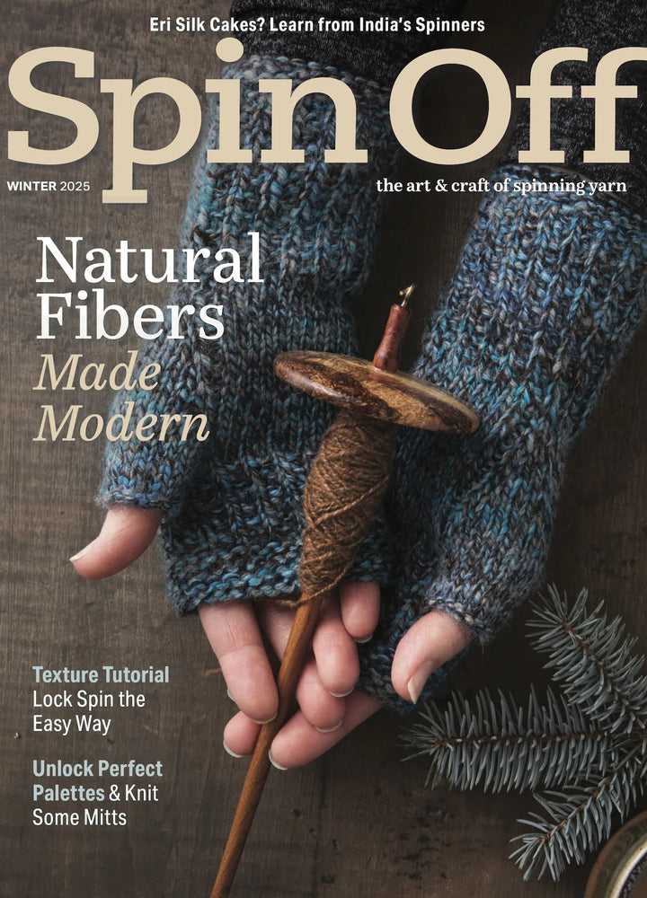 Spin Off - the Art &amp; Craft of Spinning Yarn - Winter 2025 - Vol. XLVIII No. 4