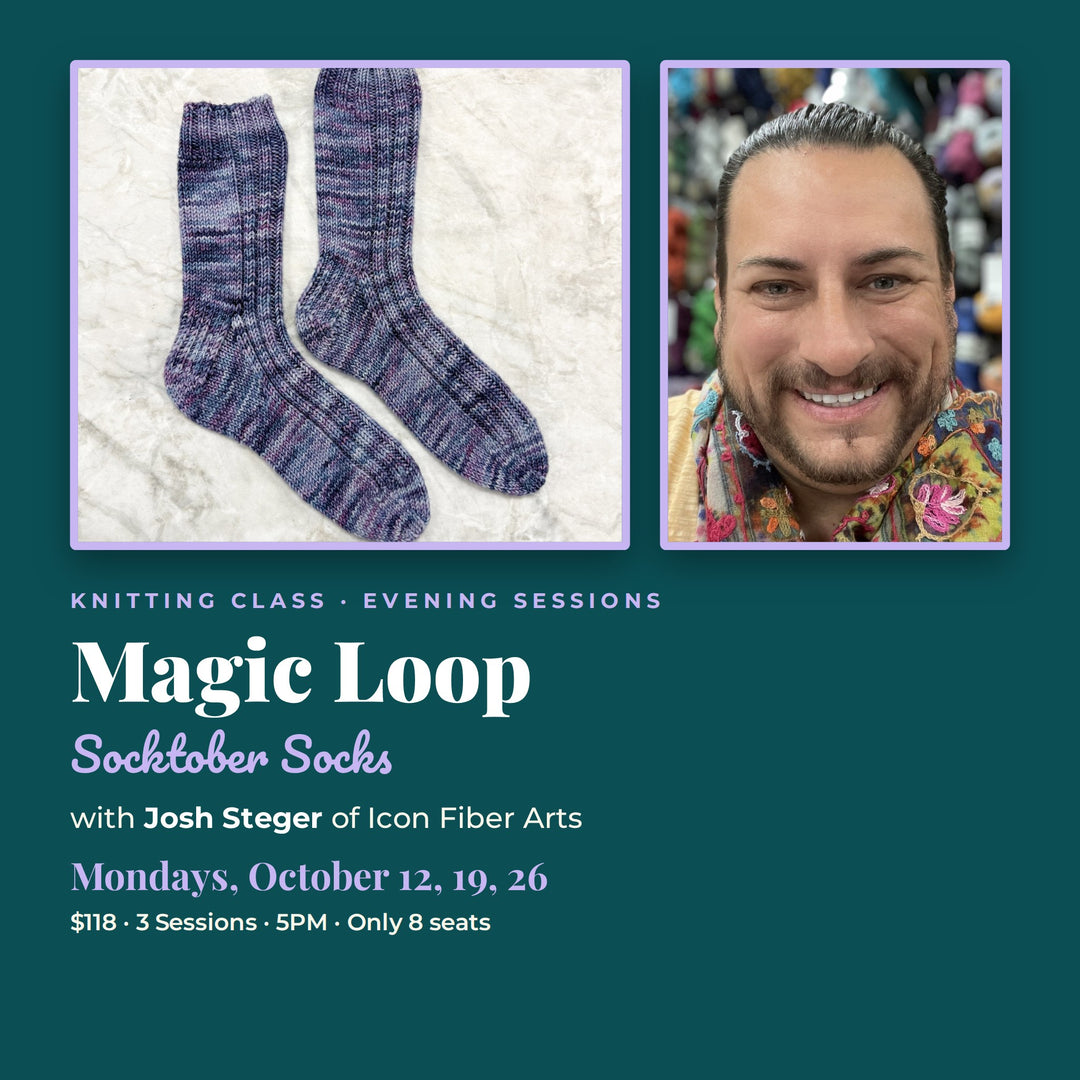 Magic Loop Socktober Socks class with Josh Steger, Mondays October 12, 19, and 26, evening sessions