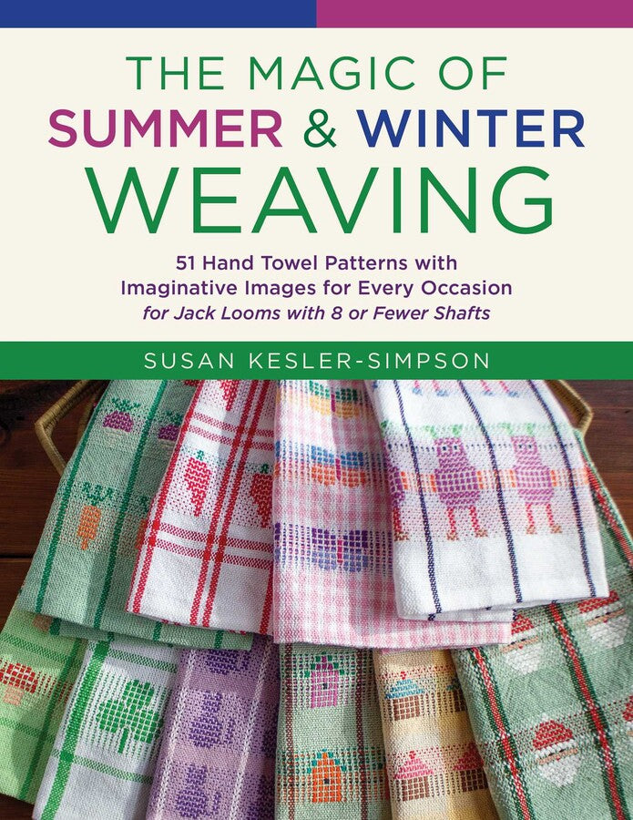 The Magic of Summer &amp; Winter Weaving by Susan Kesler- Simpson