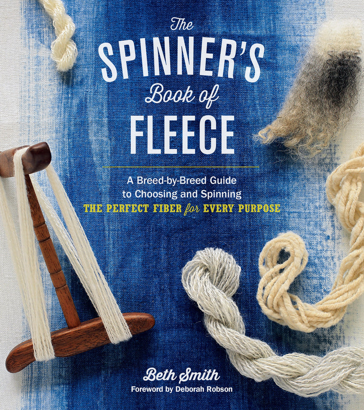 The Spinner’s Book of Fleece: A Breed-by-Breed Guide to Choosing and Spinning the Perfect Fiber for Every Purpose