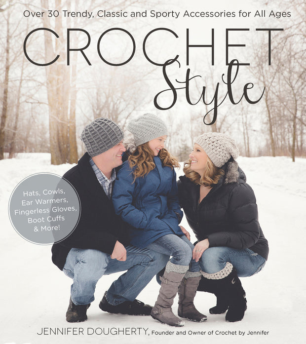 Crochet Style: Over 30 Trendy, Classic and Sporty Accessories for All Ages by Jennifer Dougherty