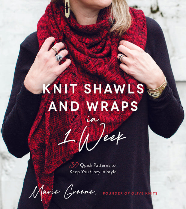 Knit Shawls & Wraps in 1 Week: 30 Quick Patterns to Keep You Cozy in Style by Marie Greene - Knitting Pattern Book