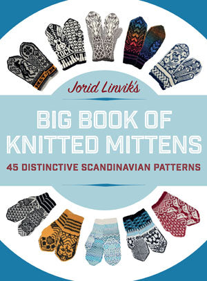 Jorid Linvik's Big Book of Knitted Mittens