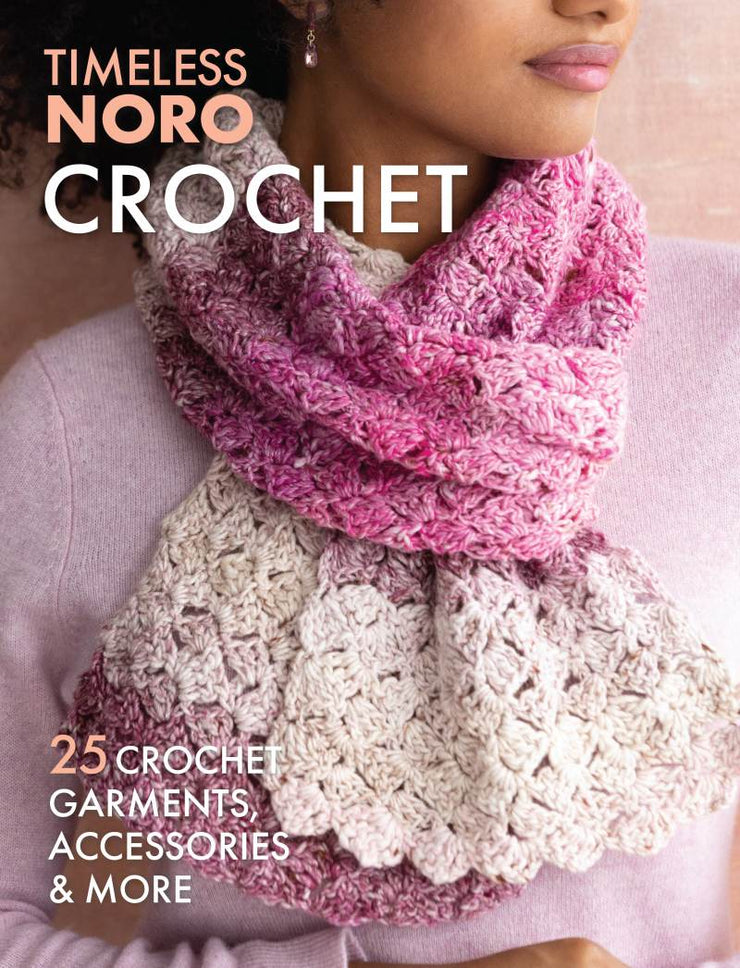 Timeless Noro Crochet - 25 Crochet Garments, Accessories, and More - Pattern Book