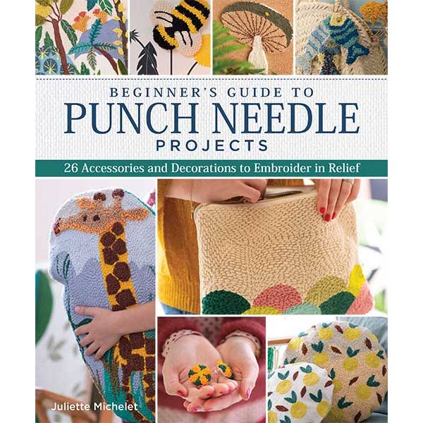 Beginner's Guide to Punch Needle Projects by Juliette Michelet