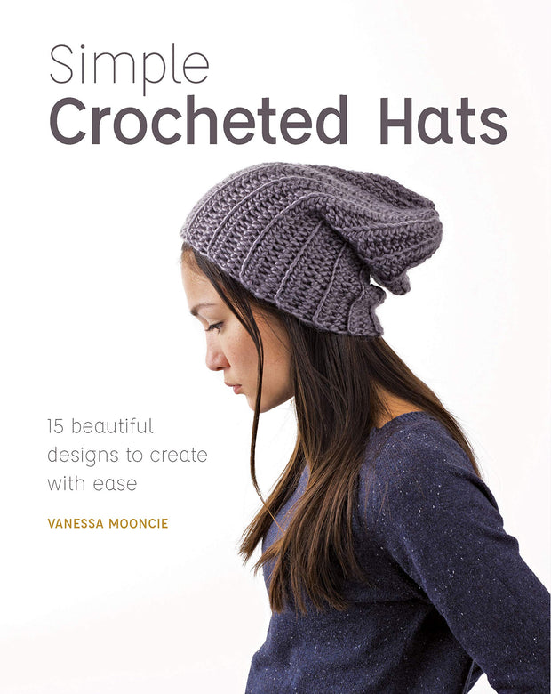 Simple Crocheted Hats: 15 Beautiful Designs to Create with Ease